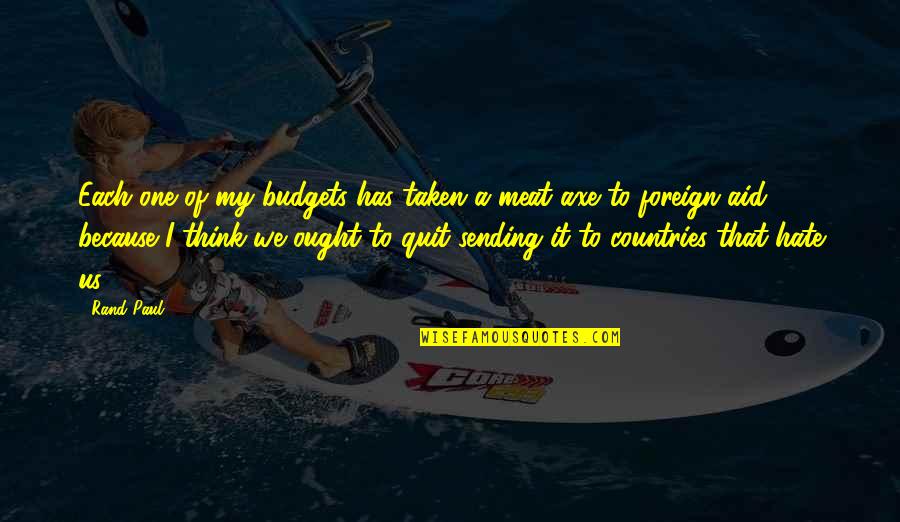 Erway Farms Quotes By Rand Paul: Each one of my budgets has taken a