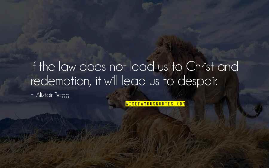Erwerbsersatzordnung Quotes By Alistair Begg: If the law does not lead us to