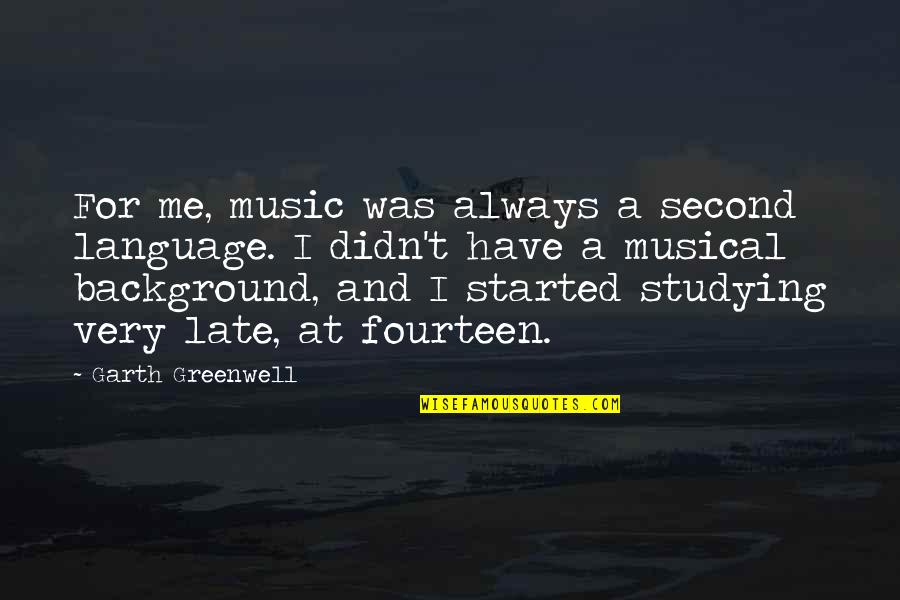 Erwerbsersatzordnung Quotes By Garth Greenwell: For me, music was always a second language.