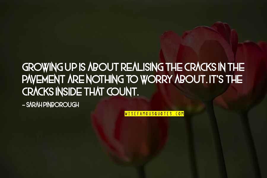 Erwin Knoll Quotes By Sarah Pinborough: Growing up is about realising the cracks in