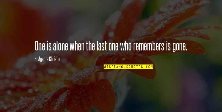 Erwin Schrodingers Quotes By Agatha Christie: One is alone when the last one who Erwin Schrodingers Quotes By Agatha Christie: One is alone when the last one who