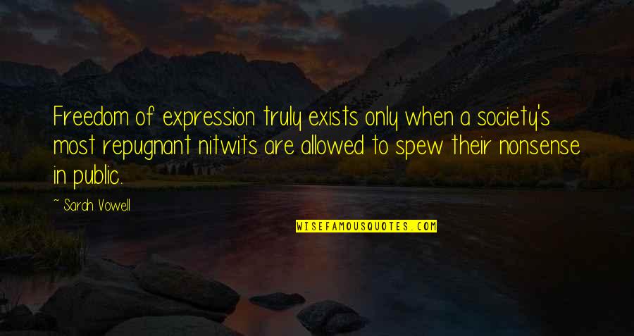 Erwins Quote Quotes By Sarah Vowell: Freedom of expression truly exists only when a