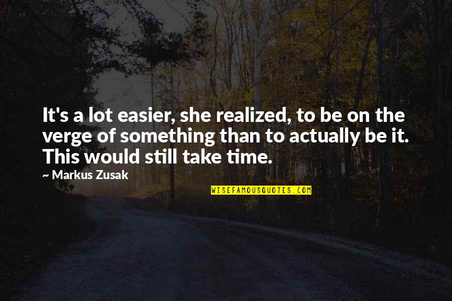 Erwitt Dogs Quotes By Markus Zusak: It's a lot easier, she realized, to be