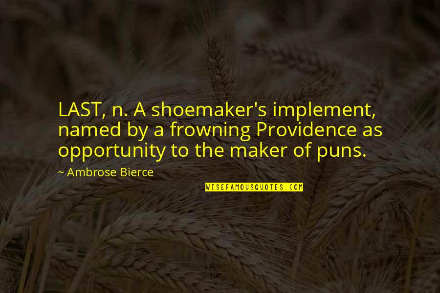 Erynn Quotes By Ambrose Bierce: LAST, n. A shoemaker's implement, named by a Erynn Quotes By Ambrose Bierce: LAST, n. A shoemaker's implement, named by a