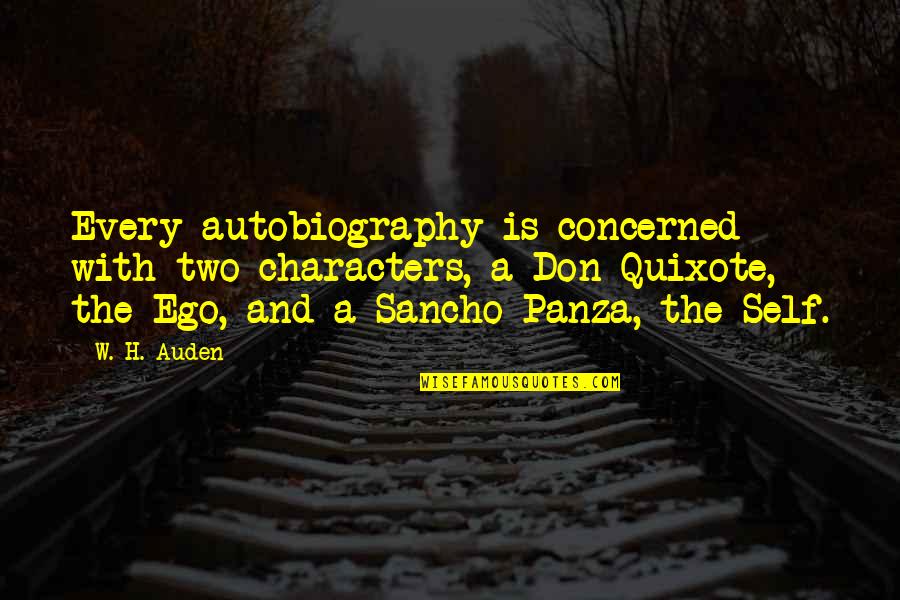Erynn Quotes By W. H. Auden: Every autobiography is concerned with two characters, a Erynn Quotes By W. H. Auden: Every autobiography is concerned with two characters, a