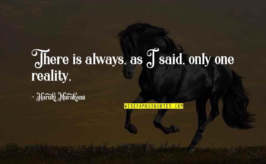 Eryx Tataricus Quotes By Haruki Murakami: There is always, as I said, only one Eryx Tataricus Quotes By Haruki Murakami: There is always, as I said, only one