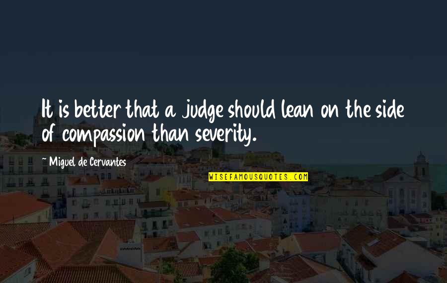 Erza Knightwalker Quotes By Miguel De Cervantes: It is better that a judge should lean