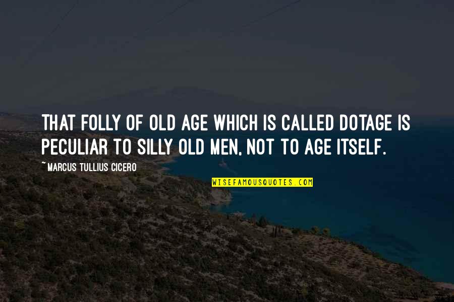 Erzberger Quotes By Marcus Tullius Cicero: That folly of old age which is called