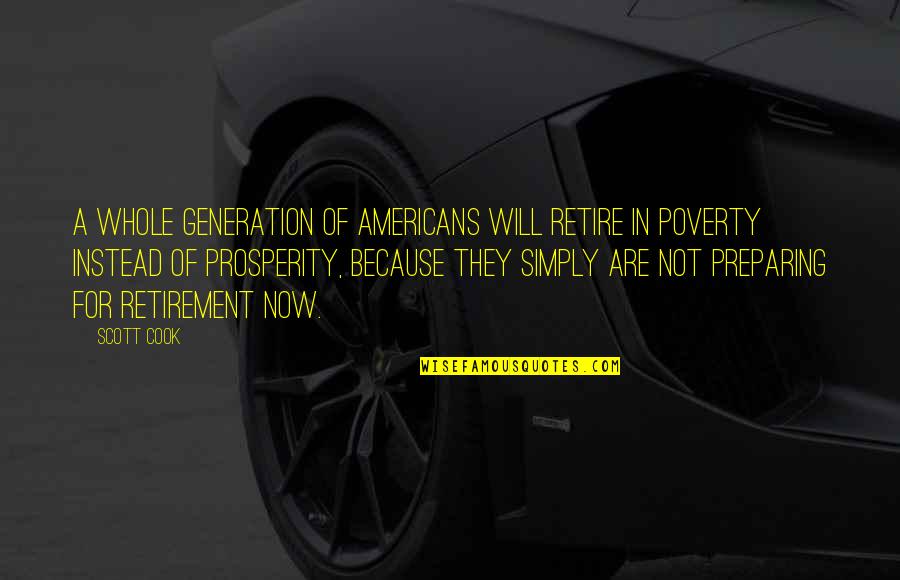 Erziehungsberatung Quotes By Scott Cook: A whole generation of Americans will retire in
