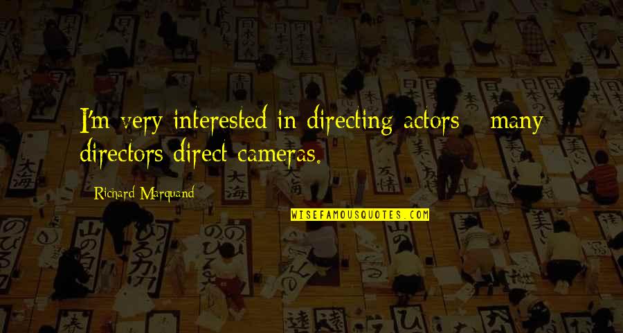 Erzulie Once On This Island Quotes By Richard Marquand: I'm very interested in directing actors - many