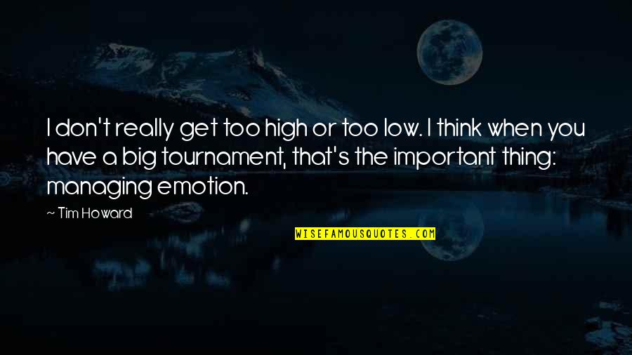 Es Stock Quote Quotes By Tim Howard: I don't really get too high or too Es Stock Quote Quotes By Tim Howard: I don't really get too high or too