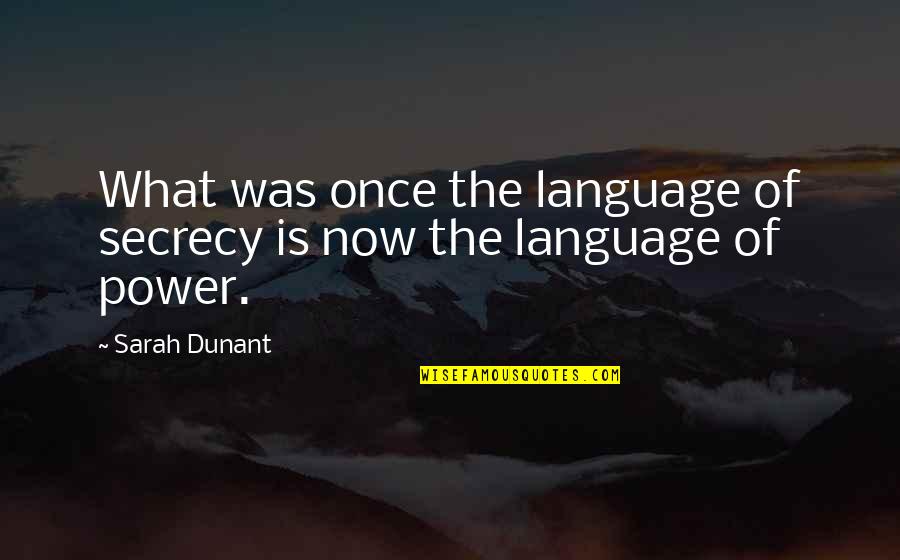Es Viernes Quotes By Sarah Dunant: What was once the language of secrecy is