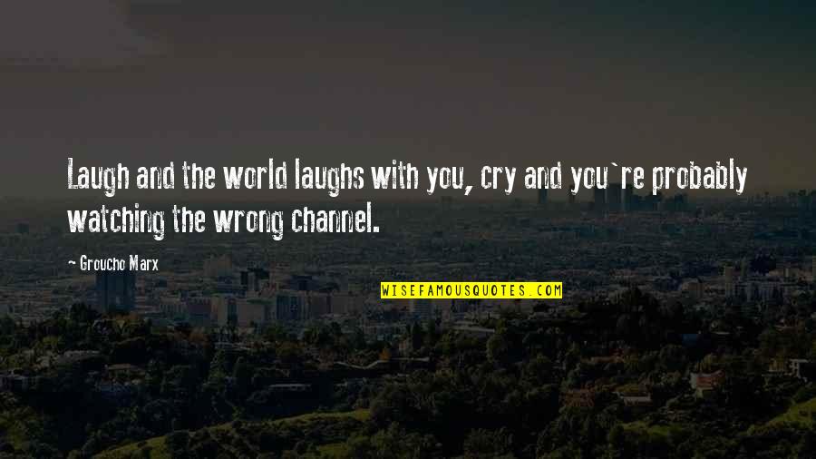 Esai Morales Quotes By Groucho Marx: Laugh and the world laughs with you, cry