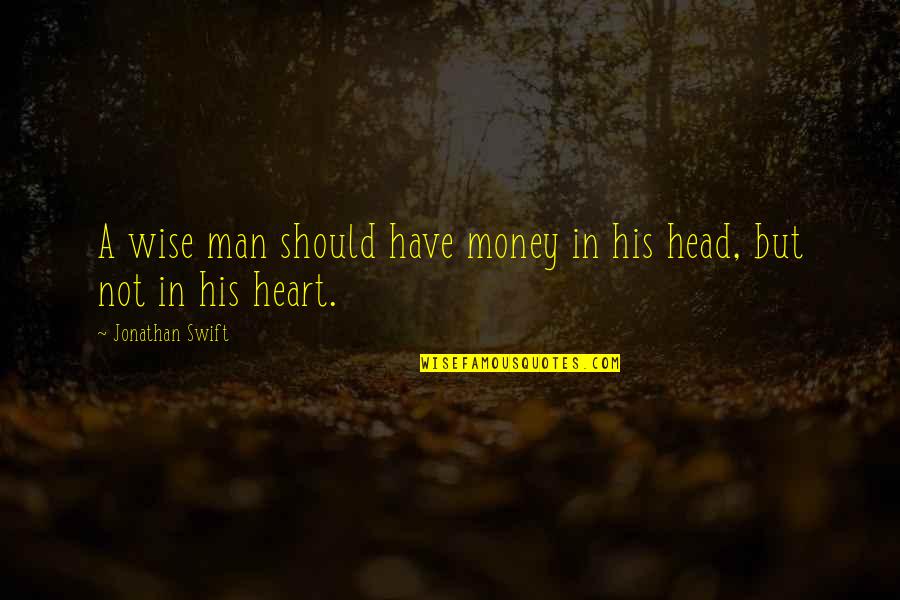 Esakal Bhavishya Quotes By Jonathan Swift: A wise man should have money in his