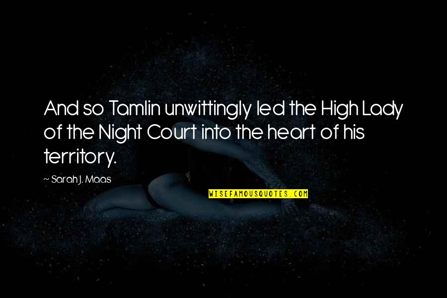 Esako Quotes By Sarah J. Maas: And so Tamlin unwittingly led the High Lady Esako Quotes By Sarah J. Maas: And so Tamlin unwittingly led the High Lady