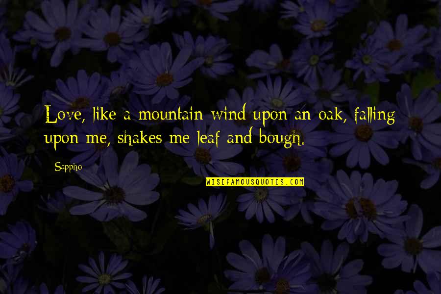 Esara Emotional Support Quotes By Sappho: Love, like a mountain-wind upon an oak, falling