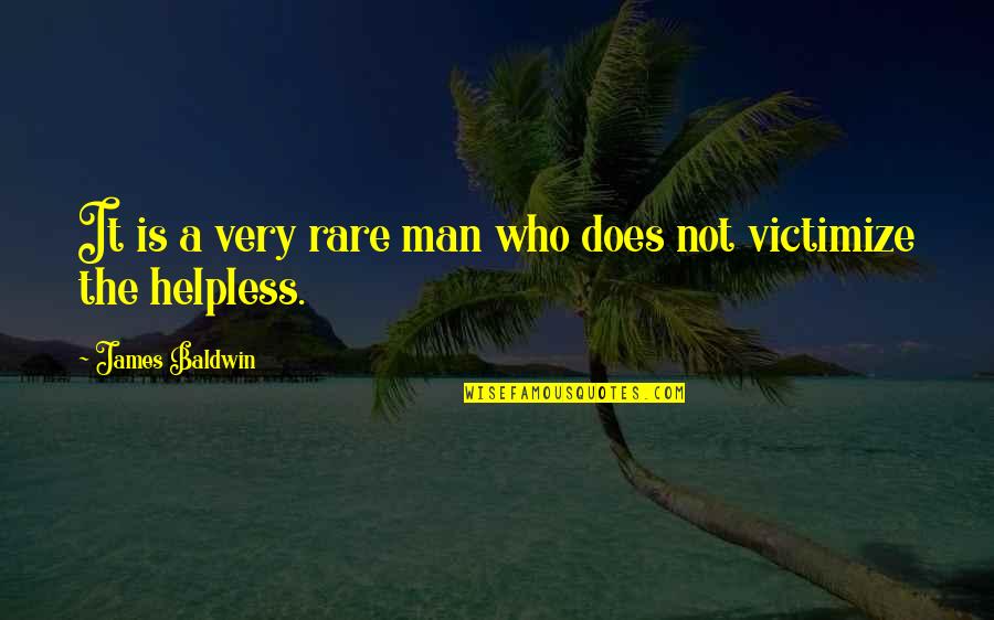 Esarco Parts Quotes By James Baldwin: It is a very rare man who does