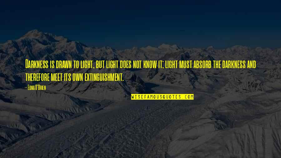 Esasli Quotes By Edna O'Brien: Darkness is drawn to light, but light does