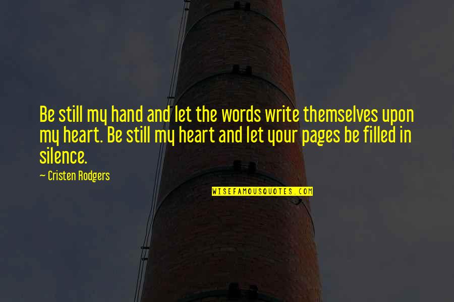 Esason Quotes By Cristen Rodgers: Be still my hand and let the words