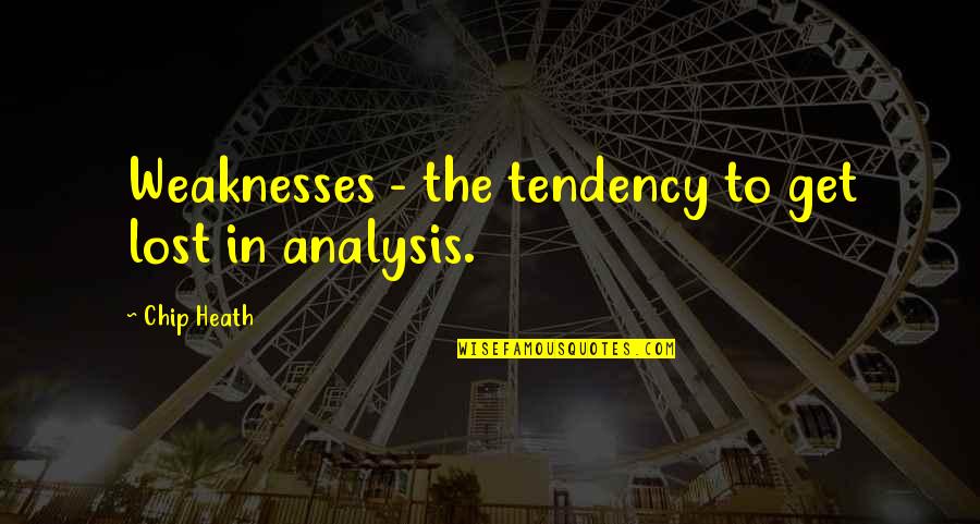 Esb Financial Quotes By Chip Heath: Weaknesses - the tendency to get lost in