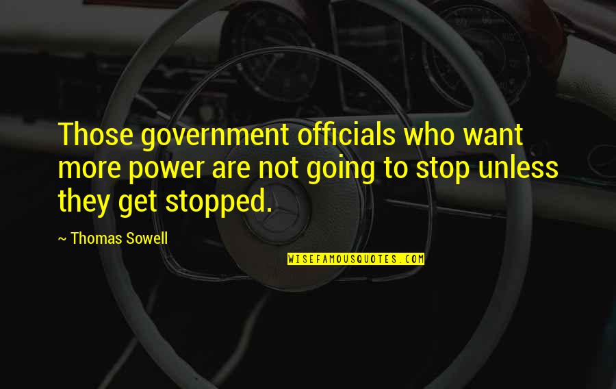 Esbasa Quotes By Thomas Sowell: Those government officials who want more power are
