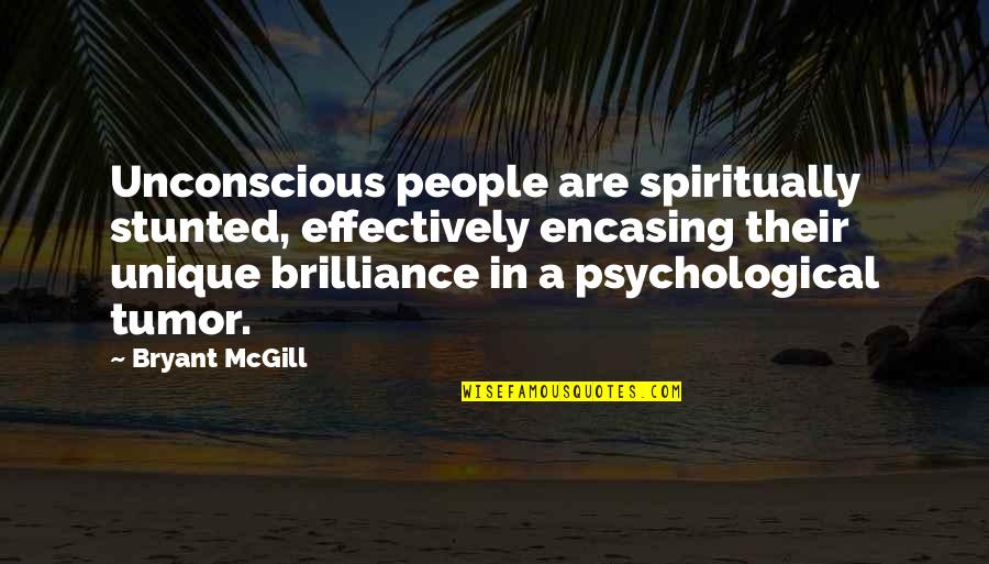 Esberger Quotes By Bryant McGill: Unconscious people are spiritually stunted, effectively encasing their