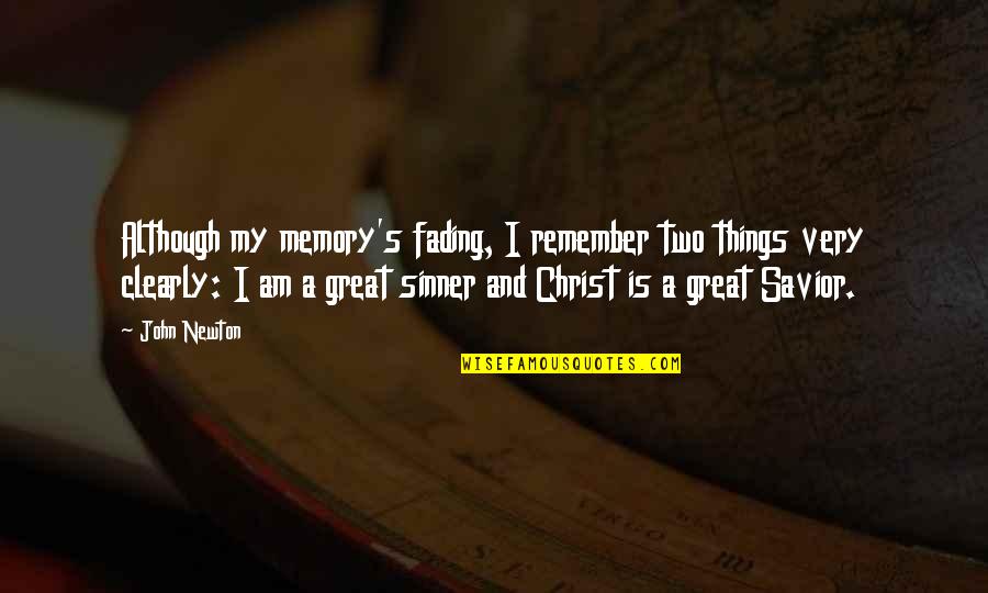 Esbozar Y Quotes By John Newton: Although my memory's fading, I remember two things Esbozar Y Quotes By John Newton: Although my memory's fading, I remember two things