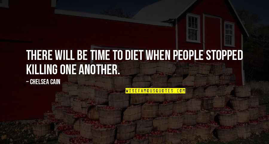 Esc Quotes By Chelsea Cain: There will be time to diet when people