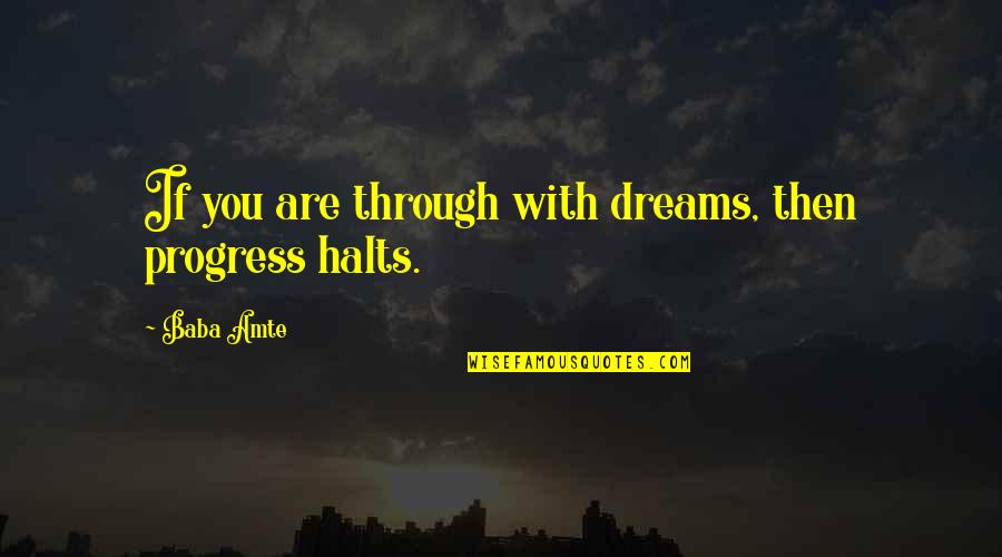 Escabel Significado Quotes By Baba Amte: If you are through with dreams, then progress