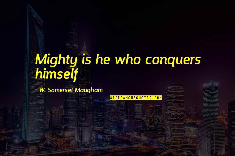 Escada Sunglasses Quotes By W. Somerset Maugham: Mighty is he who conquers himself