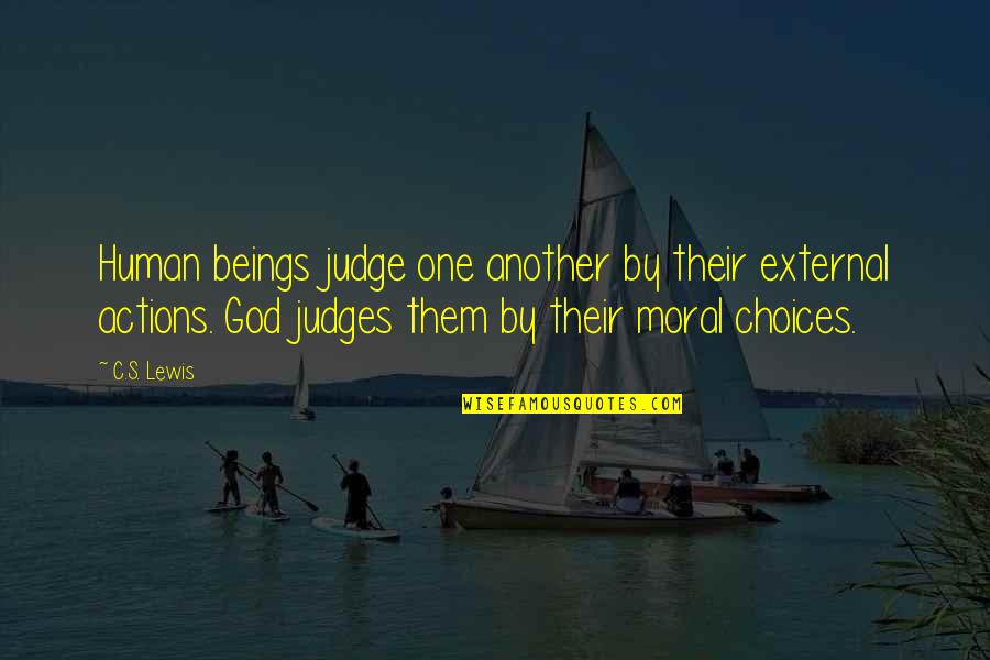Escadas Pre Quotes By C.S. Lewis: Human beings judge one another by their external