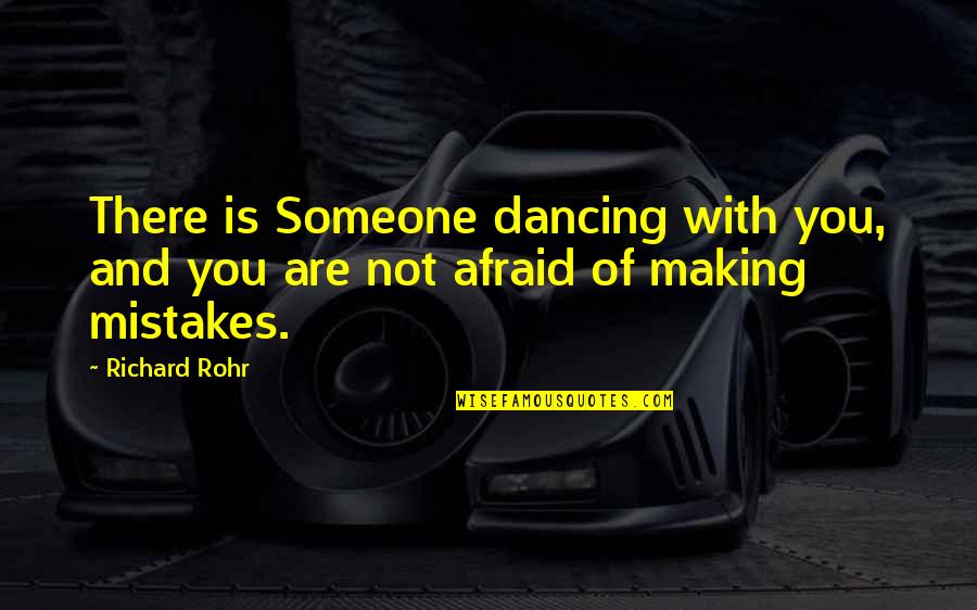 Escaladores Bronce Quotes By Richard Rohr: There is Someone dancing with you, and you