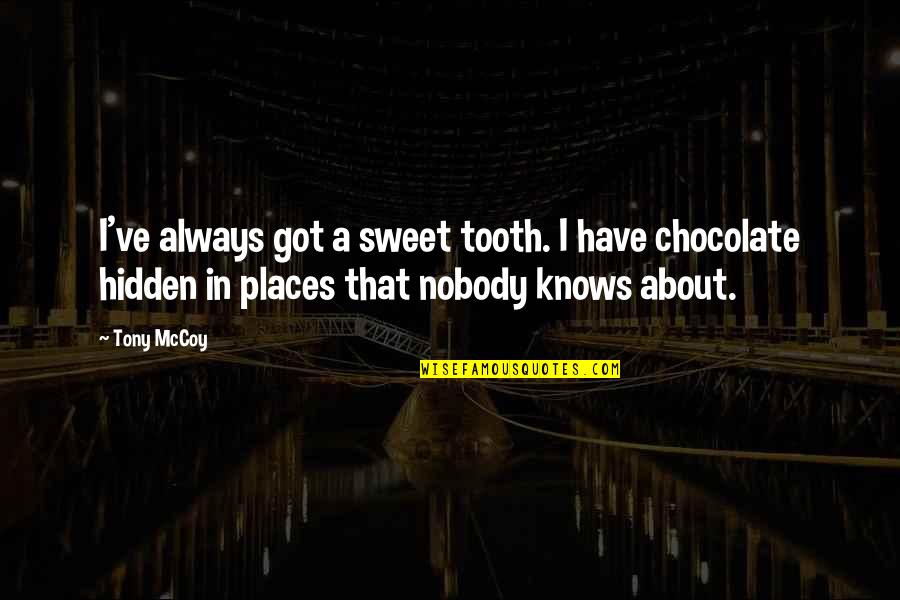 Escalates Restaurant Quotes By Tony McCoy: I've always got a sweet tooth. I have