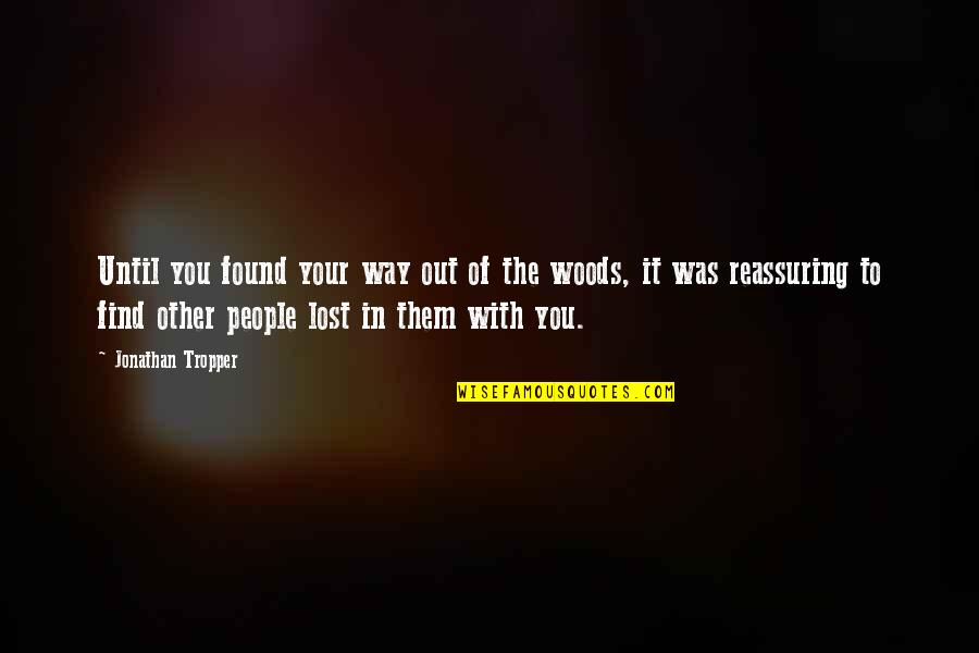 Escalinata Definicion Quotes By Jonathan Tropper: Until you found your way out of the Escalinata Definicion Quotes By Jonathan Tropper: Until you found your way out of the
