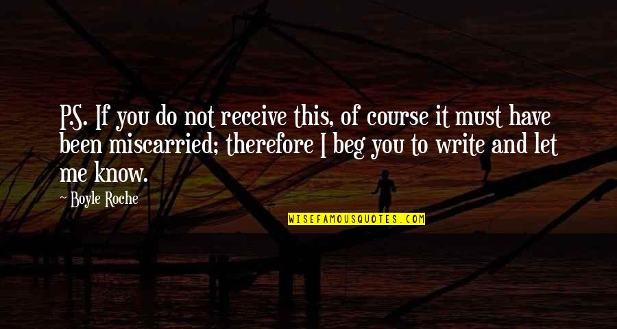Escalinata Jeroglifica Quotes By Boyle Roche: P.S. If you do not receive this, of