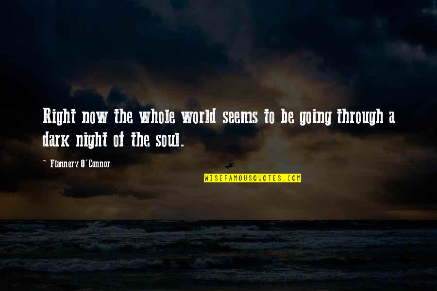 Escalinata Jeroglifica Quotes By Flannery O'Connor: Right now the whole world seems to be