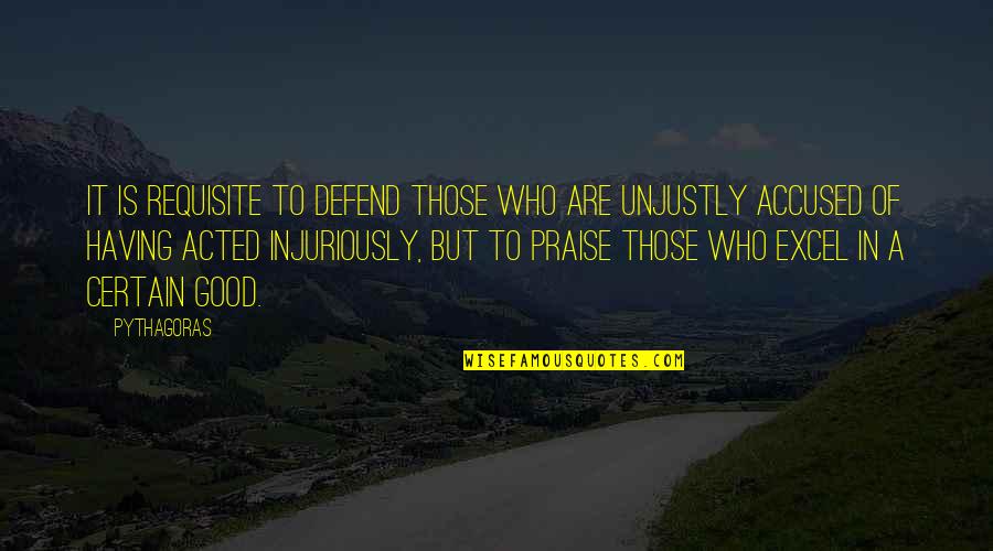 Escalinatas Teatro Quotes By Pythagoras: It is requisite to defend those who are Escalinatas Teatro Quotes By Pythagoras: It is requisite to defend those who are