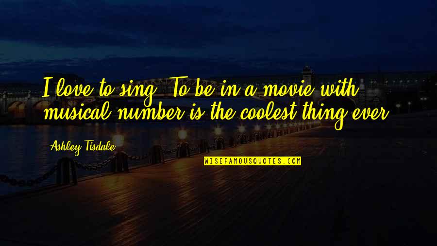 Escalofriante Sinonimo Quotes By Ashley Tisdale: I love to sing! To be in a