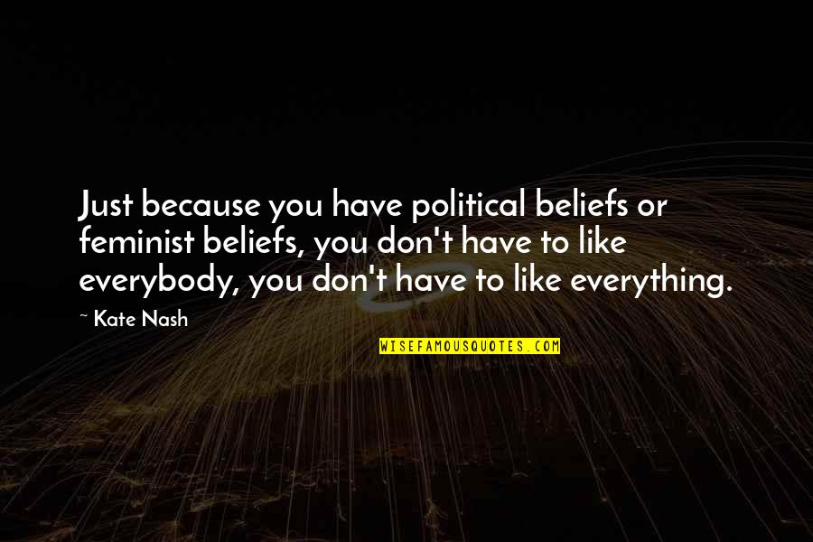 Escalofriante Sinonimo Quotes By Kate Nash: Just because you have political beliefs or feminist