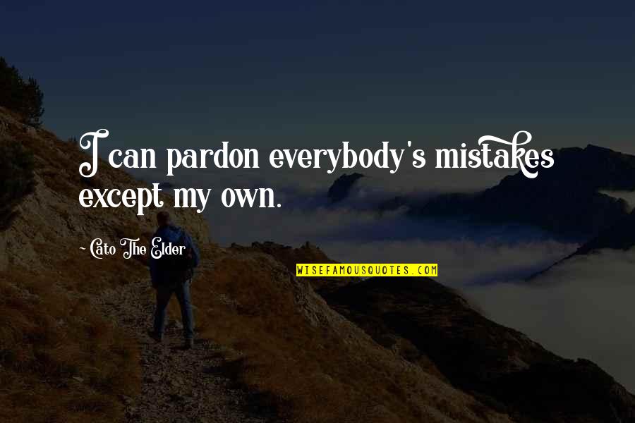 Escalofriantes Caidas Quotes By Cato The Elder: I can pardon everybody's mistakes except my own. Escalofriantes Caidas Quotes By Cato The Elder: I can pardon everybody's mistakes except my own.