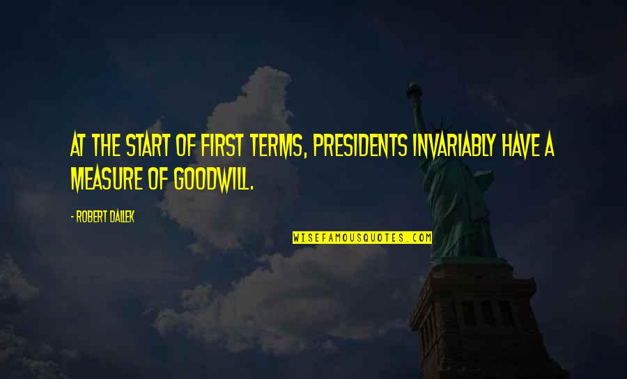Escalofriantes Revelaciones Quotes By Robert Dallek: At the start of first terms, presidents invariably