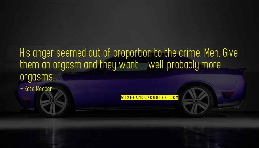 Escalofrio En Quotes By Kate Meader: His anger seemed out of proportion to the