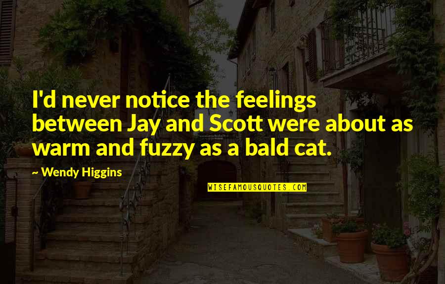 Escalones In English Quotes By Wendy Higgins: I'd never notice the feelings between Jay and