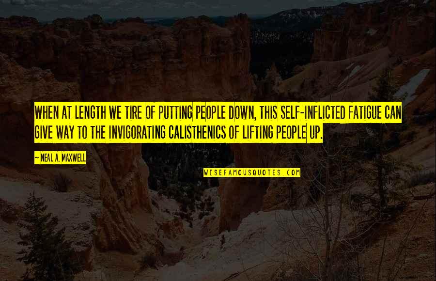 Escamotage 2 Quotes By Neal A. Maxwell: When at length we tire of putting people Escamotage 2 Quotes By Neal A. Maxwell: When at length we tire of putting people