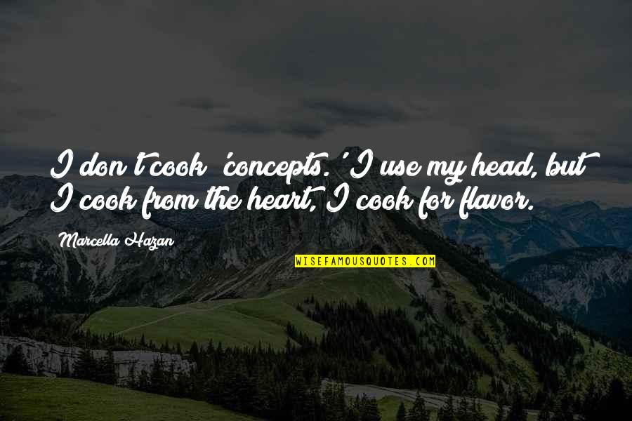 Escampa In English Quotes By Marcella Hazan: I don't cook 'concepts.' I use my head, Escampa In English Quotes By Marcella Hazan: I don't cook 'concepts.' I use my head,