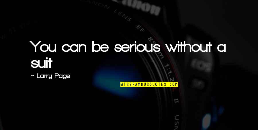 Escancarado Ingles Quotes By Larry Page: You can be serious without a suit