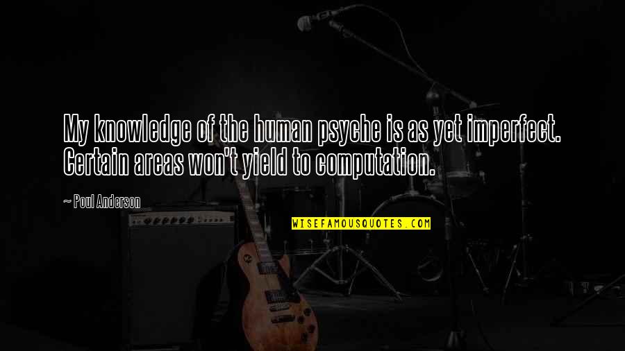 Escandalosos Capitulos Quotes By Poul Anderson: My knowledge of the human psyche is as Escandalosos Capitulos Quotes By Poul Anderson: My knowledge of the human psyche is as