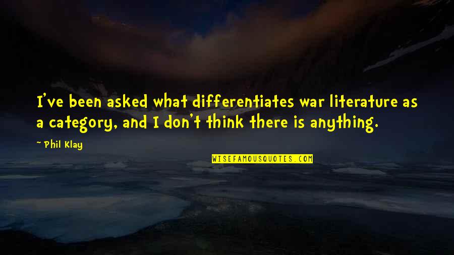 Escandelev Quotes By Phil Klay: I've been asked what differentiates war literature as Escandelev Quotes By Phil Klay: I've been asked what differentiates war literature as