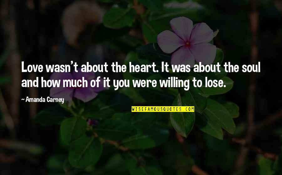 Escandon Sandra Quotes By Amanda Carney: Love wasn't about the heart. It was about