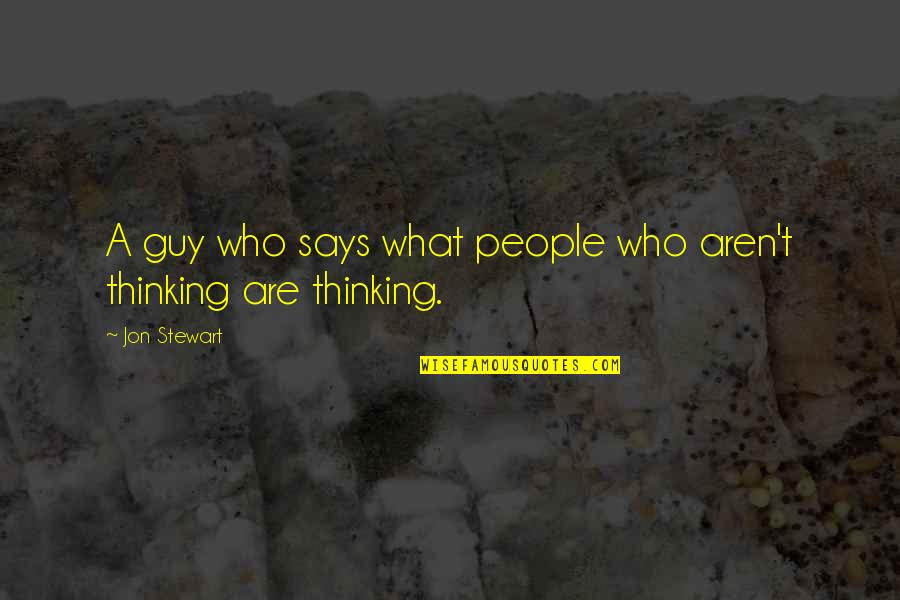 Escandon Sandra Quotes By Jon Stewart: A guy who says what people who aren't